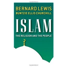 Islam: The Religion and the People - Bernard Lewis