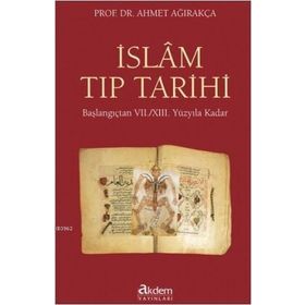 İslam Tıp Tarihi - Ahmed Ağırakça