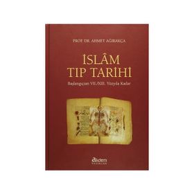 İslam Tıp Tarihi - Ahmed Ağırakça