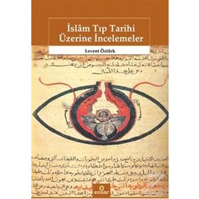 İslam Tıp Tarihi Üzerine İncelemeler - Levent Öztürk