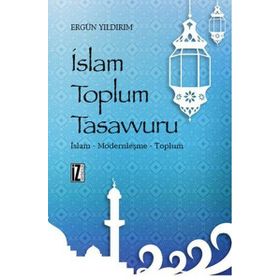 İslam Toplum Tasavvuru - Ergun Yıldırım