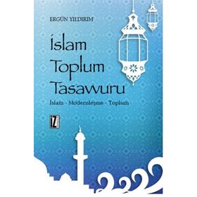 İslam Toplum Tasavvuru - Ergun Yıldırım