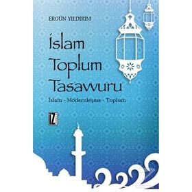 İslam Toplum Tasavvuru - Ergun Yıldırım