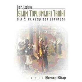 İSLAM TOPLUMLARI TARIHI CILT 2: 19. YÜZYILDAN GÜNÜMÜZE - IRA M. LAPIDUS