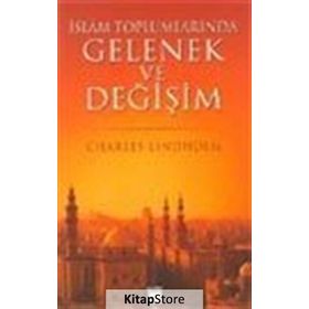 İSLAM TOPLUMLARINDA GELENEK VE DEĞİŞİM - CHARLES LINDHOLM