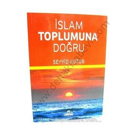 İslam Toplumuna Doğru - Seyyid Kutub