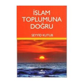 İslam Toplumuna Doğru - Seyyid Kutub