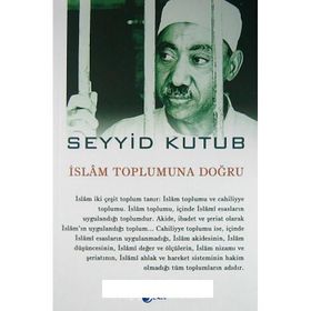 İslam Toplumuna Doğru - Seyyid Kutub