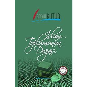 İslam Toplumunun Doğası (Osmanlıca-Türkçe) - Seyyid Kutup