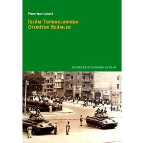 İSLAM TOPRAKLARINDA OTORITER REJIMLER - PIERRE-JEAN LUIZARD