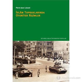 İSLAM TOPRAKLARINDA OTORITER REJIMLER - PIERRE-JEAN LUIZARD