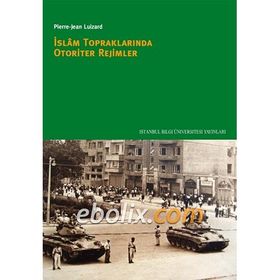 İSLAM TOPRAKLARINDA OTORITER REJIMLER - PIERRE-JEAN LUIZARD
