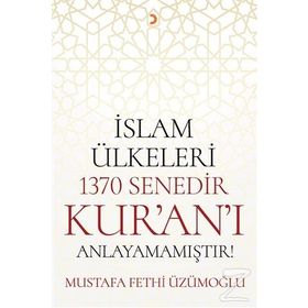 İslam Ülkeleri 1370 Senedir Kur'an'ı Anlayamamıştır - Mustafa Fethi Üzümoğlu