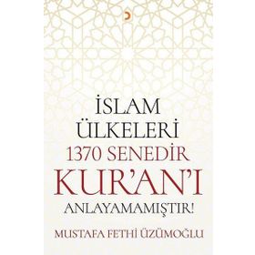 İslam Ülkeleri 1370 Senedir Kur'an'ı Anlayamamıştır - Mustafa Fethi Üzümoğlu