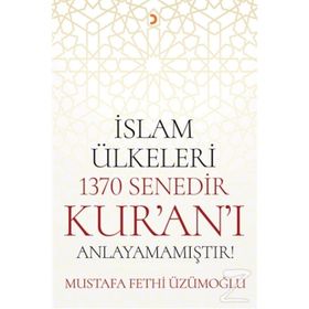 İslam Ülkeleri 1370 Senedir Kur'an'ı Anlayamamıştır - Mustafa Fethi Üzümoğlu