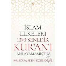 İslam Ülkeleri 1370 Senedir Kur'an'ı Anlayamamıştır - Mustafa Fethi Üzümoğlu