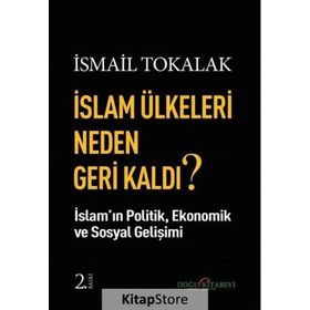 İslam Ülkeleri Neden Geri Kaldı? - İsmail Tokalak