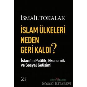 İslam Ülkeleri Neden Geri Kaldı? - İsmail Tokalak