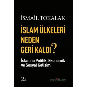 İslam Ülkeleri Neden Geri Kaldı? - İsmail Tokalak