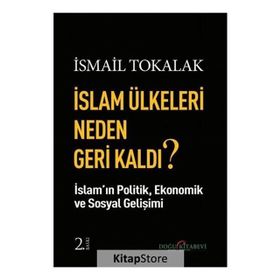 İslam Ülkeleri Neden Geri Kaldı? - İsmail Tokalak