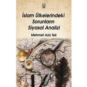 İslam Ülkelerindeki Sorunların Siyasal Analizi - Luna Yayınları