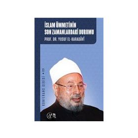 İslam Ümmetinin Son Zamanlardaki Durumu - Yusuf el-Karadavi