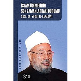 İslam Ümmetinin Son Zamanlardaki Durumu - Yusuf el-Karadavi
