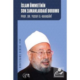 İslam Ümmetinin Son Zamanlardaki Durumu - Yusuf el-Karadavi