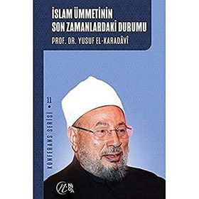 İslam Ümmetinin Son Zamanlardaki Durumu - Yusuf el-Karadavi