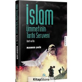 İslam Ümmetinin Tarihi Serüveni - Mahmud Şakir