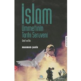 İslam Ümmetinin Tarihi Serüveni - Mahmud Şakir