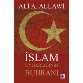 İSLAM UYGARLIĞININ BUHRANI - ALI A. ALLAWI