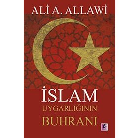 İSLAM UYGARLIĞININ BUHRANI - ALI A. ALLAWI