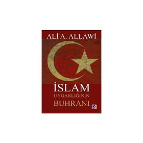 İSLAM UYGARLIĞININ BUHRANI - ALI A. ALLAWI