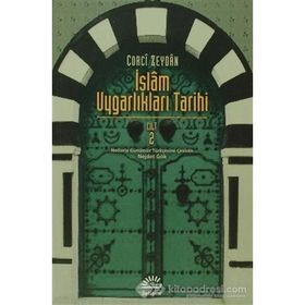 İSLAM UYGARLIKLARI TARIHI CILT: 1 - CORCÎ ZEYDÂN