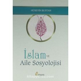 İslam ve Aile Sosyolojisi - Hüseyin Bustan