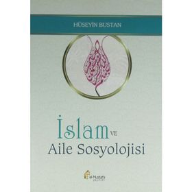 İslam ve Aile Sosyolojisi - Hüseyin Bustan