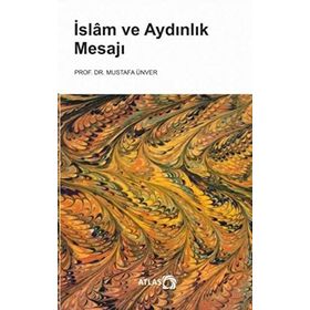 İslam Ve Aydınlık Mesajı - Mustafa Ünver