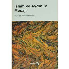 İslam Ve Aydınlık Mesajı - Mustafa Ünver