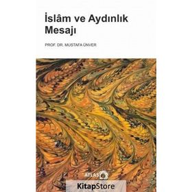 İslam Ve Aydınlık Mesajı - Mustafa Ünver