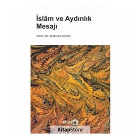 İslam Ve Aydınlık Mesajı - Mustafa Ünver