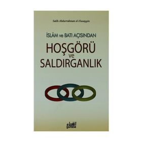 İslam ve Batı Açısından Hoşgörü ve Saldırganlık - Salih Abdurrahman El-Hüseyyin
