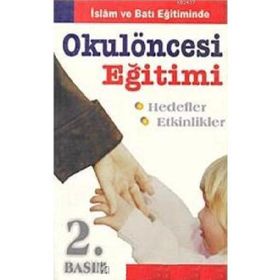 İSLAM VE BATI EĞİTİMİNDE OKUL ÖNCESİ EĞİTİMİ HEDEFLER - ETKINLIKLER - İSMAİL SAĞLAM