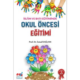 İSLAM VE BATI EĞİTİMİNDE OKUL ÖNCESİ EĞİTİMİ HEDEFLER - ETKINLIKLER - İSMAİL SAĞLAM