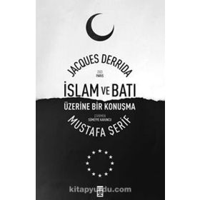 İslam ve Batı Üzerine Bir Konuşma - Mustafa Şerif Jacques Derrida
