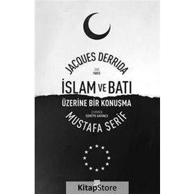 İslam ve Batı Üzerine Bir Konuşma - Mustafa Şerif Jacques Derrida