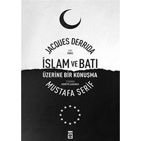 İslam ve Batı Üzerine Bir Konuşma - Mustafa Şerif Jacques Derrida