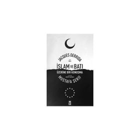 İslam ve Batı Üzerine Bir Konuşma - Mustafa Şerif Jacques Derrida