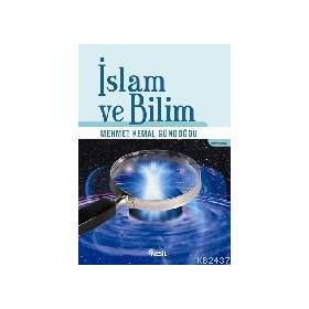 İSLAM VE BILIM - MEHMET KEMAL GÜNDOĞDU
