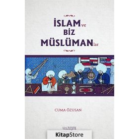 İslam ve Biz Müslümanlar - Cuma Özusan